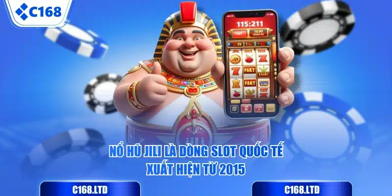 Nổ hũ JILI là dòng slot quốc tế xuất hiện từ 2015